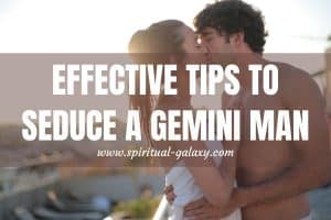 Effective Tips to Seduce A Gemini Man (The Do's & Don'ts)