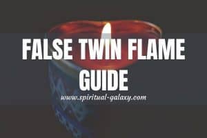 False Twin Flame Guide: How To Determine Them?