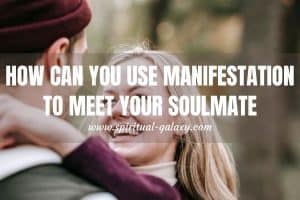 10 Easy Ways to Manifest your Soulmate: Believe That You Can!