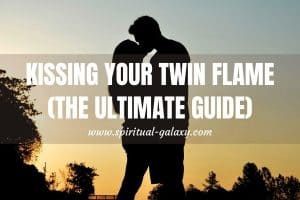Kissing your Twin Flame (The Ultimate Guide): How Does It Feel?