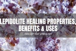 Lepidolite Meaning: Healing Properties, Benefits & Uses