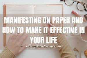Manifesting on Paper & How To Make it Effective in your Life?