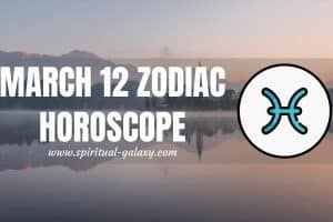 March 12 Zodiac - Personality, Compatibility, Birthday Element, Ruling Planet, Career & Health