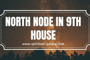 North Node in 9th House: The House of the Higher Mind