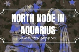 North Node in Aquarius: Strive for Selflessness and Vision for Humanity