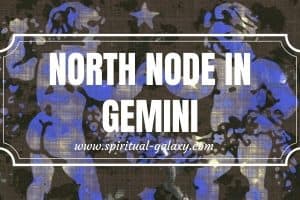 North Node in Gemini:  The Art of Communication and The Quest for Knowledge