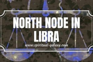 North Node in Libra: Controlling One’s Impulses and Creating Stronger Relationships