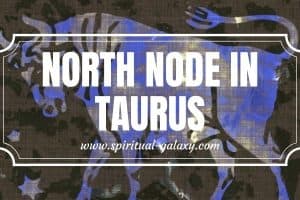 North Node in Taurus: Releasing Dark Emotions and Finding Security From Within