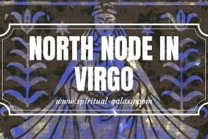 North Node in Virgo: Aimless Wandering and the Need for Structure