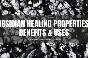 Obsidian Meaning: Healing Properties, Benefits & Uses