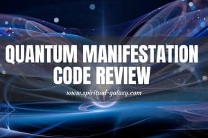 Quantum Manifestation Code Review - Is it worth it?