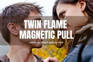 Twin Flame Magnetic Pull (Complete Guide): Is There Also A Push?