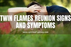 Twin Flames Reunion Signs and Symptoms: You Should Look For