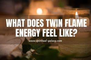 What Does Twin Flame Energy Feel Like?