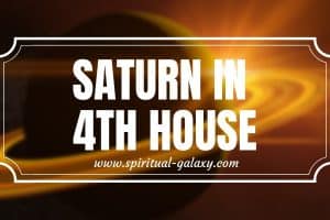 ­­­­­­Saturn In 4th House: The Saturn of Home and Family