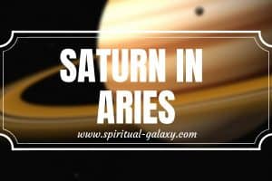 Saturn in Aries: Mastering Self-Control and Making Better Choices