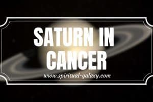 ­­­­­­Saturn In Cancer: Sense of Responsibility to Care and Develop