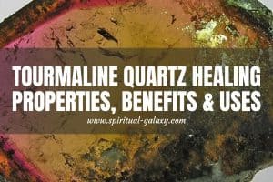 Tourmaline Quartz Meaning: Healing Properties, Benefits & Uses