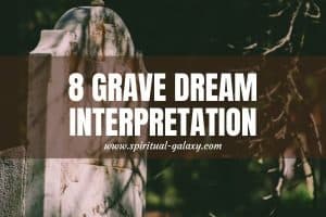8 Grave Dream Meaning: What You Feel Is Important