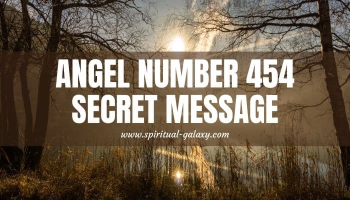 Angel Number 454 Secret Meaning Learn To Let Go Of The Past Spiritual Galaxy com