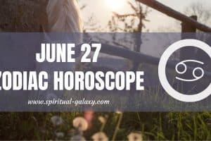 June 27 Zodiac – Personality, Compatibility, Birthday Element, Ruling Planet, Career and Health