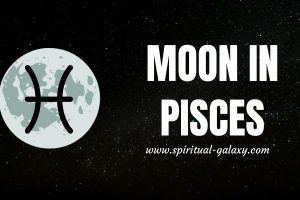 How It's Like To Be Born With The Moon in Pisces?