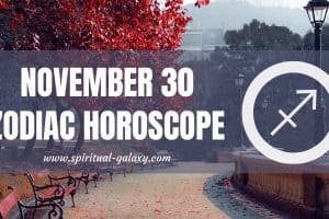 November 30 Zodiac – Personality, Compatibility, Birthday Element, Ruling Planet, Career and Health