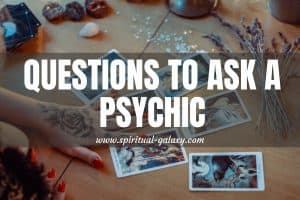 Questions to Ask a Psychic: A Guide to Receive the Best Psychic Reading