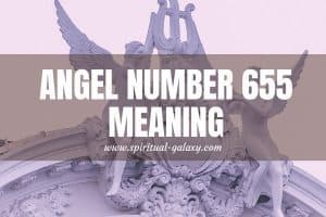 Angel Number 655 Hidden Meaning: Transition In One's Life