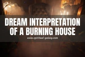 Burning House Dream Meaning: An Intriguing Dream