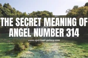 Angel Number 314 Secret Meaning: Always Think Twice