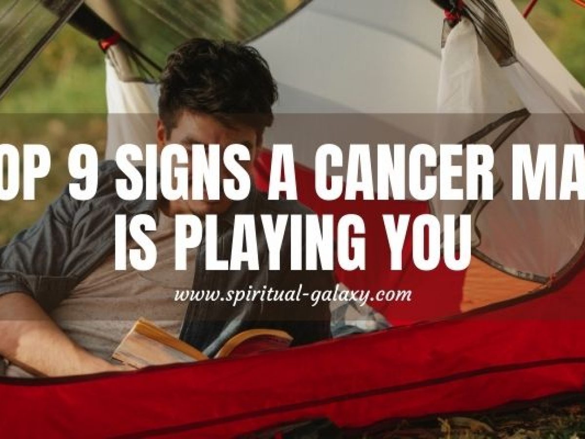 Signs a cancer man is playing you