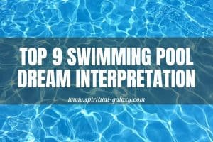 Top 9 Swimming Pool Dream Meaning: You Won't Drown Literally