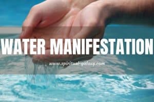 Water Manifestation - Everything you need to know about!