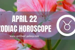 April 22 Zodiac – Personality, Compatibility, Birthday Element, Ruling Planet, Career, and Health