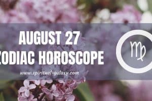 August 27 Zodiac - Personality, Compatibility, Birthday Element, Ruling Planet, Career, and Health