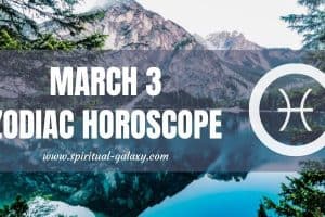 March 3 Zodiac – Personality, Compatibility, Birthday Element, Ruling Planet, Career, and Health