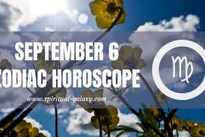 September 6 Zodiac – Personality, Compatibility, Birthday Element, Ruling Planet, Career and Health