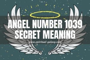 Angel Number 1039 Secret Meaning: Secrets To Purpose Searching