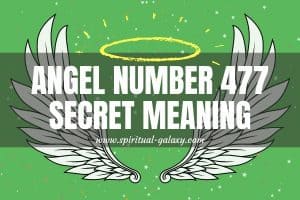 Angel Number 477 Secret Meaning: Spiritual Connection