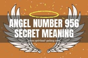 Angel Number 956 Secret Meaning: Choose Your Words Wisely