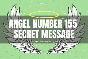 Angel Number 155 Secret Meaning: Maximize Your Time And Effort