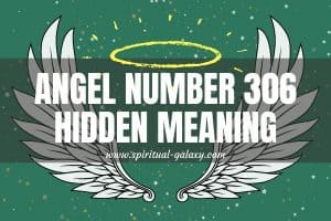 Angel Number 306 Hidden Meaning: Free Your Full Potential