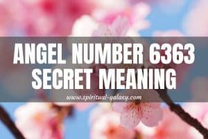 Angel Number 6363 Secret Meaning: Be Genuine To Yourself