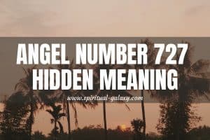 Angel Number 727 Hidden Meaning: Don't Second Guess Yourself