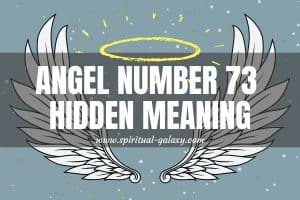 Angel Number 73 Hidden Meaning: Mishaps Might Drive You Away