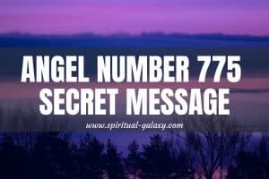 Angel Number 775 Secret Message: Show your Love!