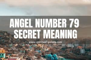 Angel Number 79 Secret Meaning: Take A New Step!