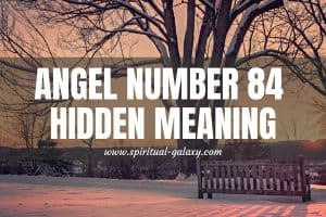 Angel Number 84 Hidden Meaning: Continue Your Amazing Job