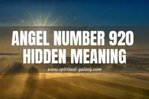 Angel Number 920 Hidden Meaning: A Phase Will End